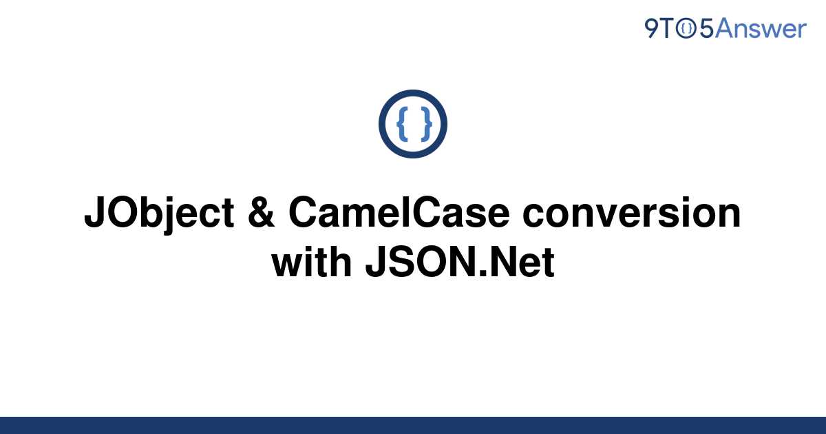 solved-jobject-camelcase-conversion-with-json-net-9to5answer