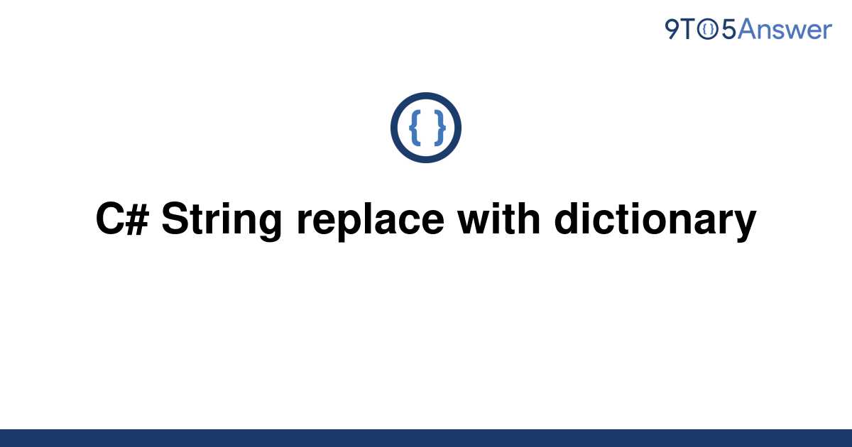 solved-c-string-replace-with-dictionary-9to5answer