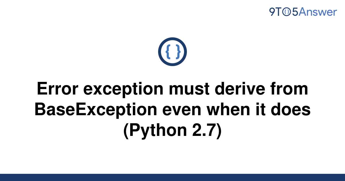 solved-error-exception-must-derive-from-baseexception-9to5answer