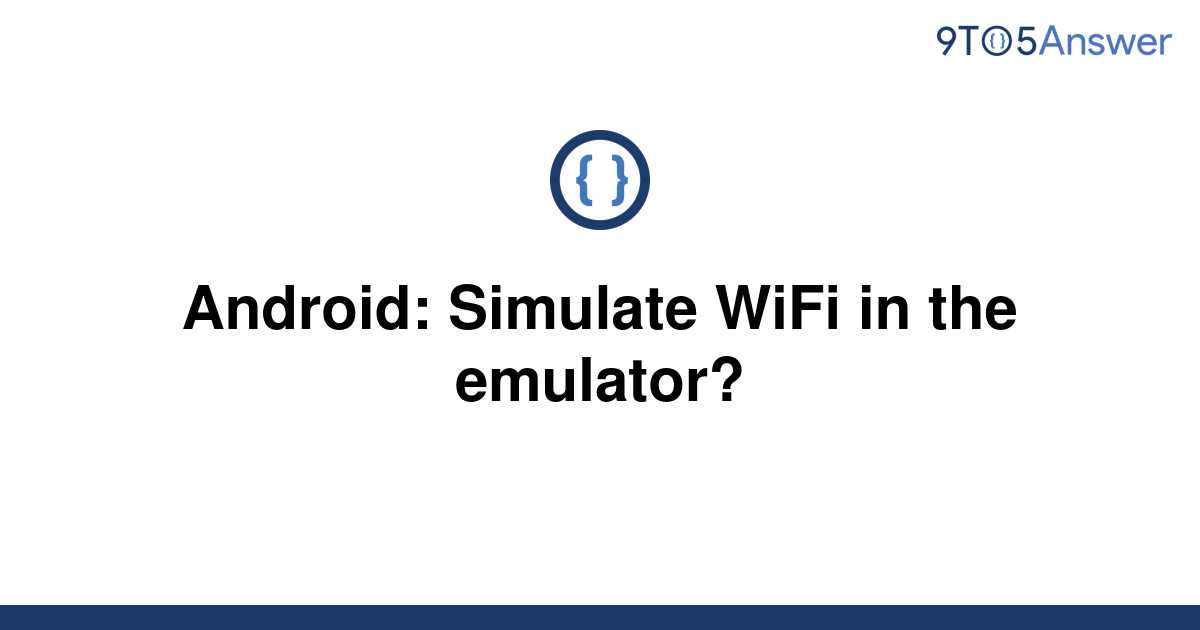 solved-android-simulate-wifi-in-the-emulator-9to5answer