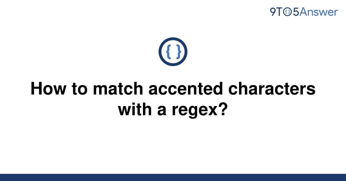 solved-how-to-match-accented-characters-with-a-regex-9to5answer