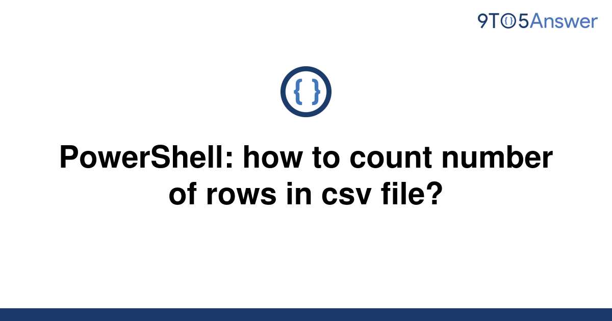 solved-powershell-how-to-count-number-of-rows-in-csv-9to5answer