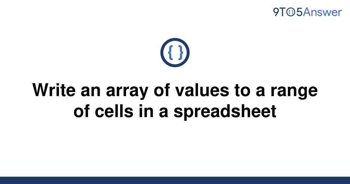 solved-write-an-array-of-values-to-a-range-of-cells-in-9to5answer