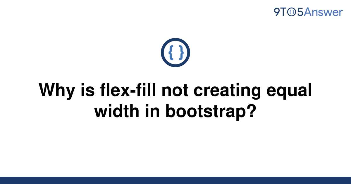 solved-why-is-flex-fill-not-creating-equal-width-in-9to5answer