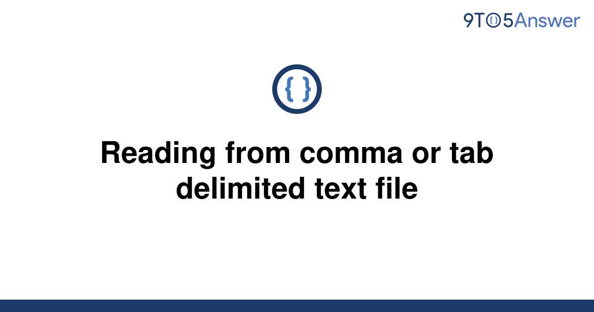 Solved Reading From Comma Or Tab Delimited Text File 9to5answer 9722