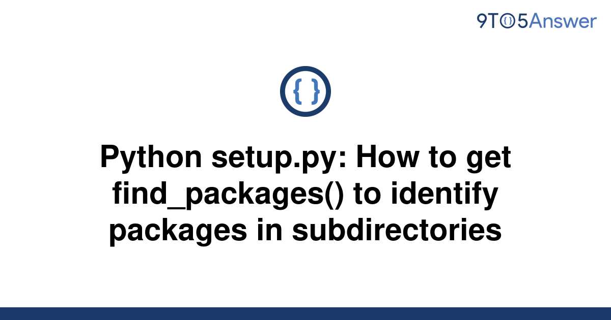 solved-python-setup-py-how-to-get-find-packages-to-9to5answer