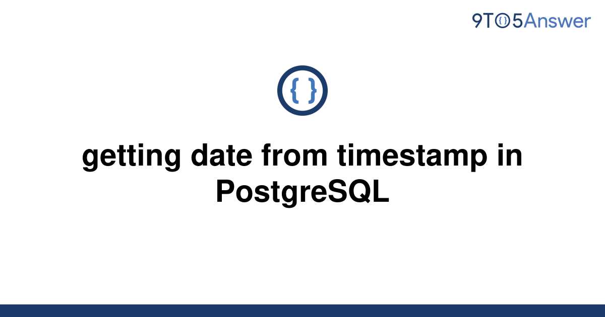 solved-getting-date-from-timestamp-in-postgresql-9to5answer