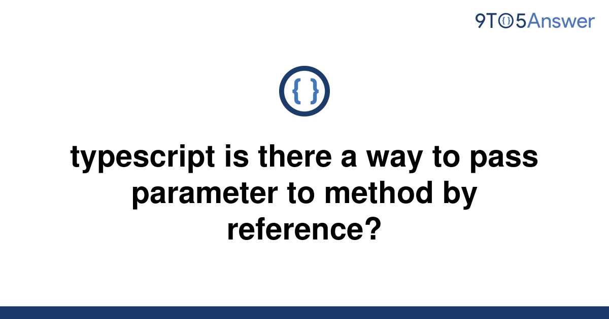 solved-typescript-is-there-a-way-to-pass-parameter-to-9to5answer