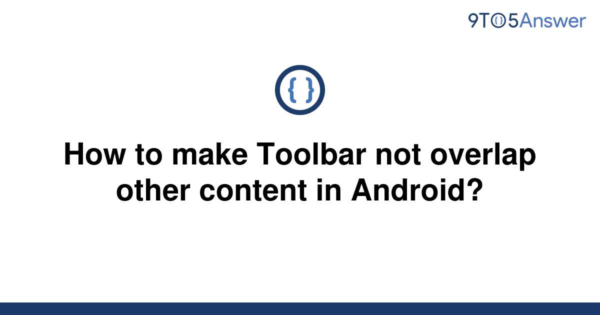 solved-how-to-make-toolbar-not-overlap-other-content-in-9to5answer