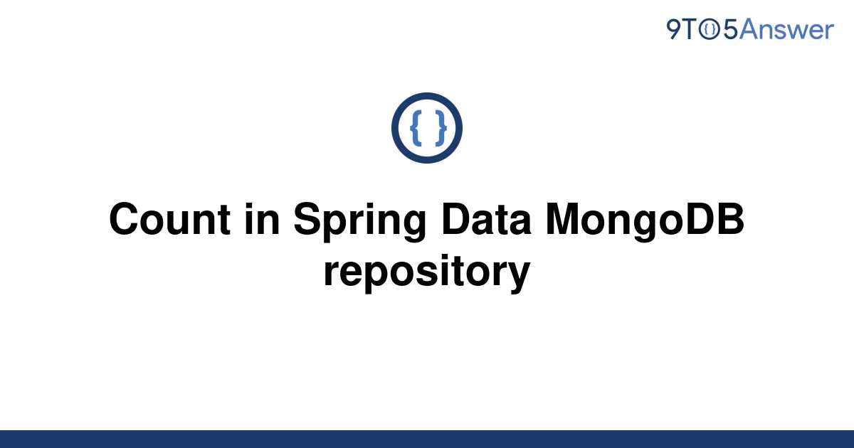 solved-count-in-spring-data-mongodb-repository-9to5answer