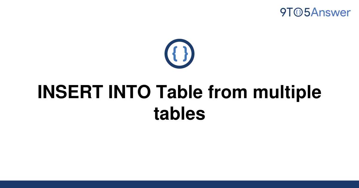 solved-insert-into-table-from-multiple-tables-9to5answer