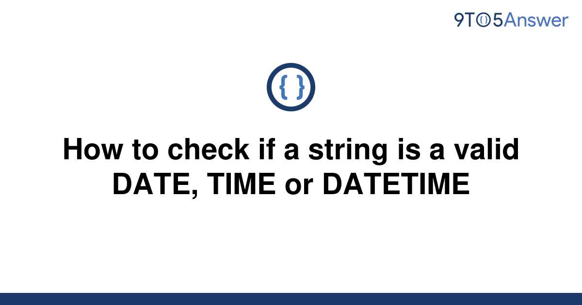 solved-how-to-check-if-a-string-is-a-valid-date-time-9to5answer