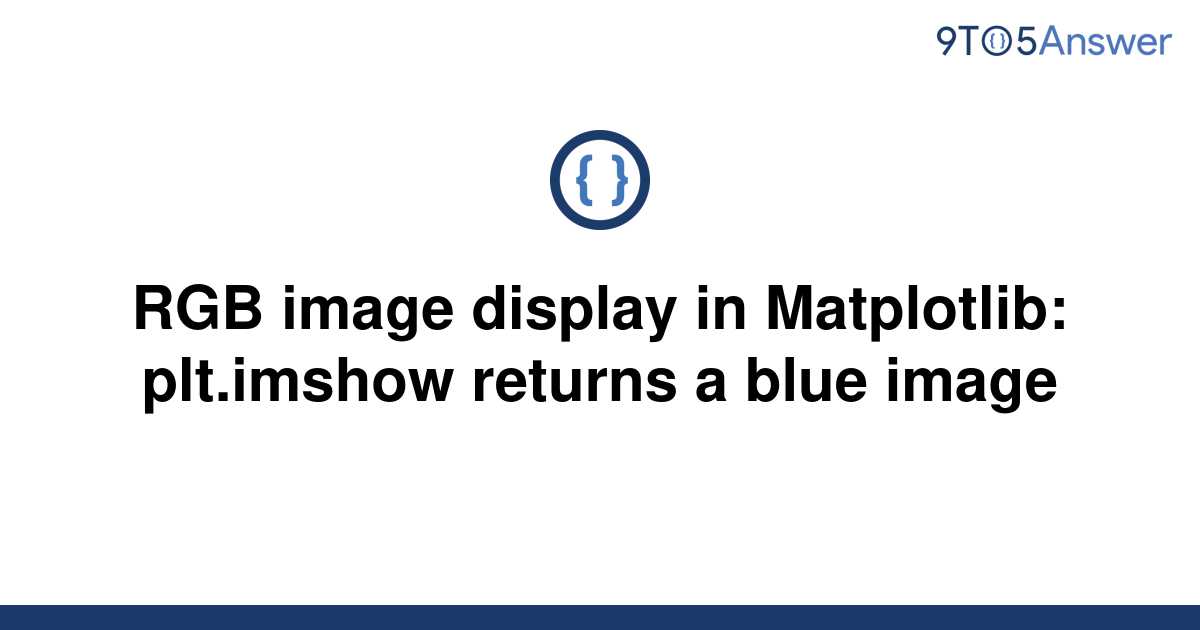 solved-rgb-image-display-in-matplotlib-plt-imshow-9to5answer