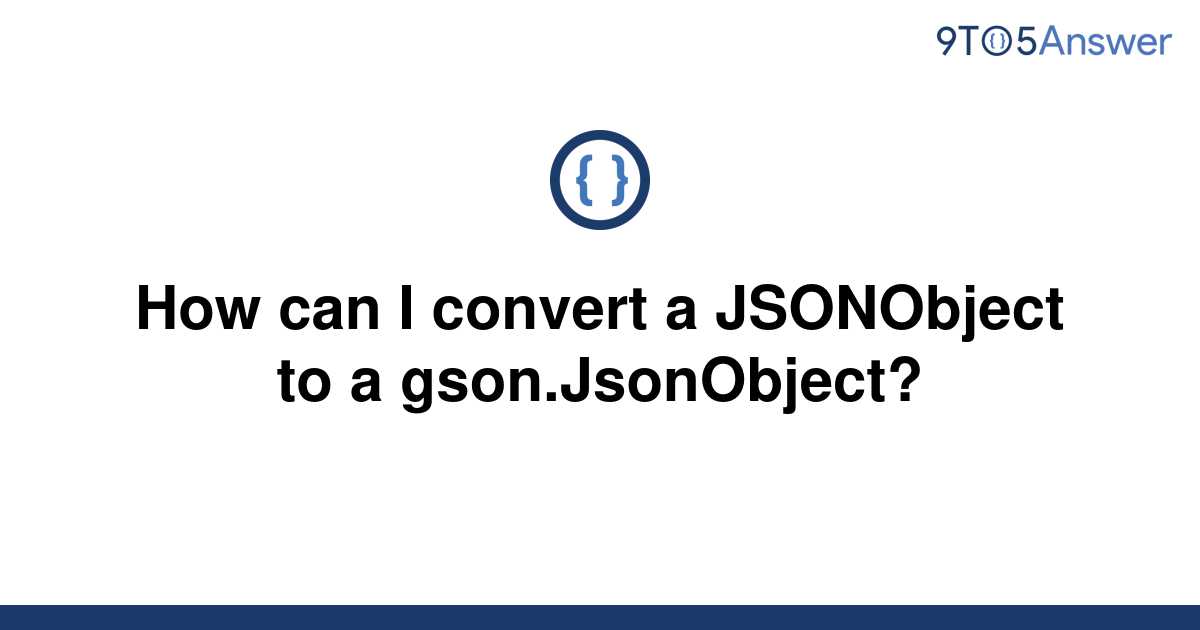 solved-gson-how-to-convert-json-object-to-json-array-9to5answer