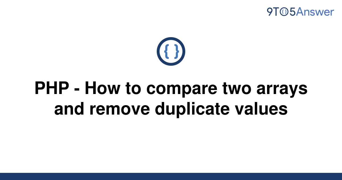solved-php-how-to-compare-two-arrays-and-remove-9to5answer