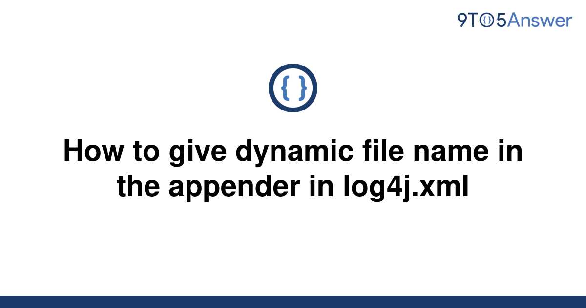 solved-how-to-give-dynamic-file-name-in-the-appender-in-9to5answer