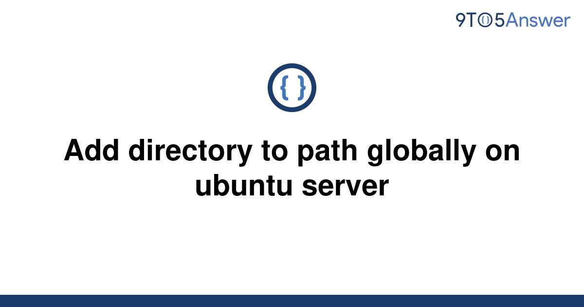 solved-add-directory-to-path-globally-on-ubuntu-server-9to5answer