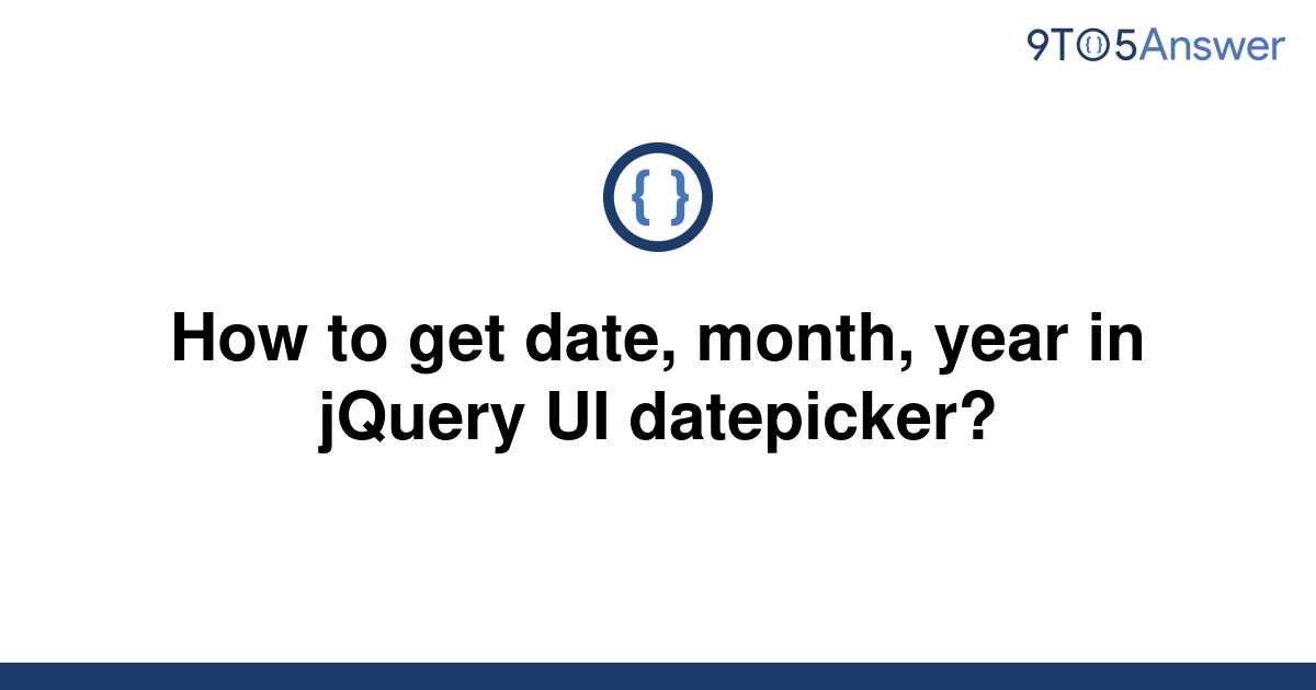 solved-how-to-get-date-month-year-in-jquery-ui-9to5answer