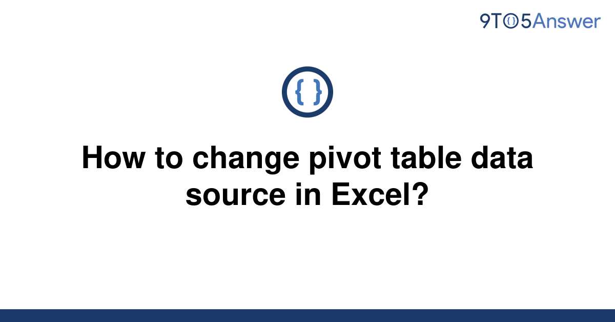 How To Change Pivot Table Data Source In Excel Online