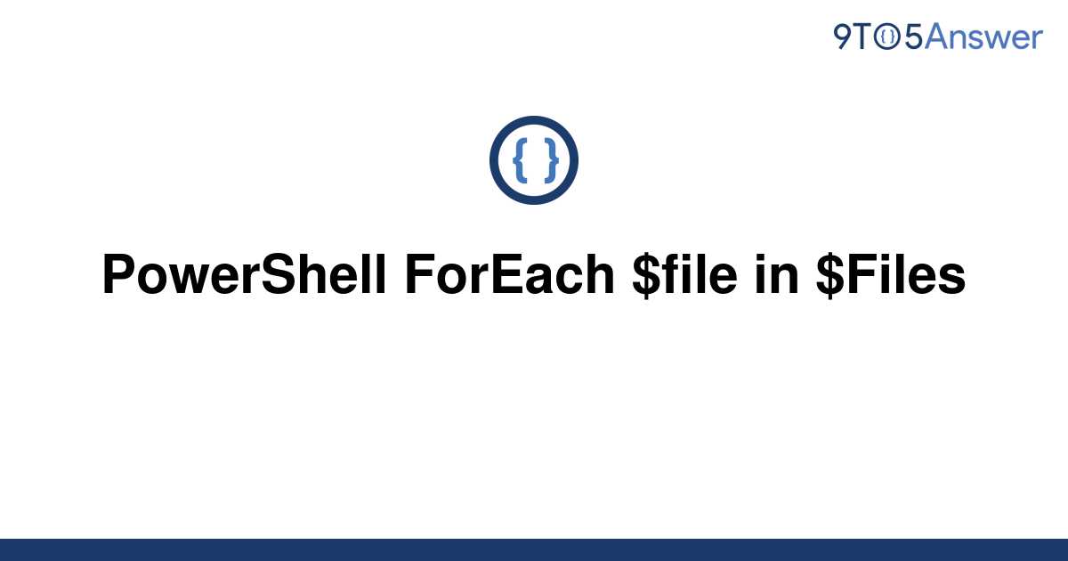 solved-powershell-foreach-file-in-files-9to5answer