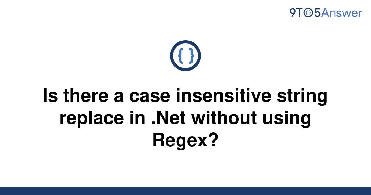 solved-is-there-a-case-insensitive-string-replace-in-9to5answer