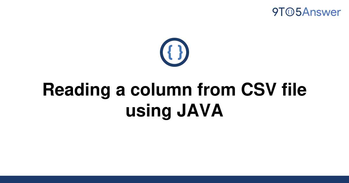 solved-reading-a-column-from-csv-file-using-java-9to5answer