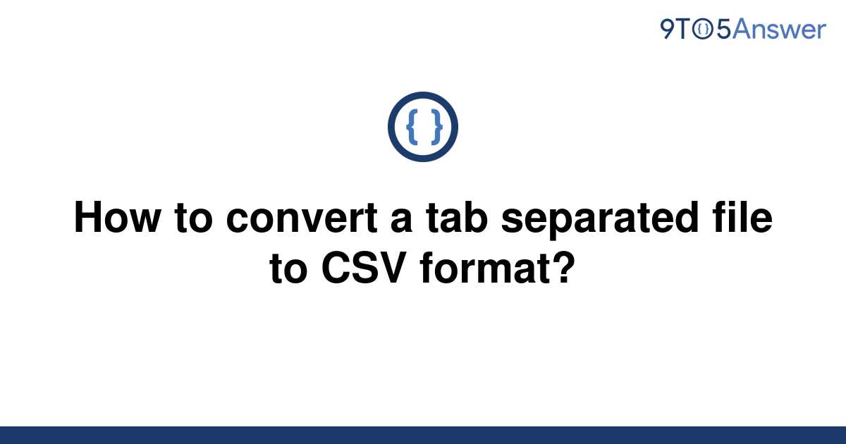 solved-how-to-convert-a-tab-separated-file-to-csv-9to5answer