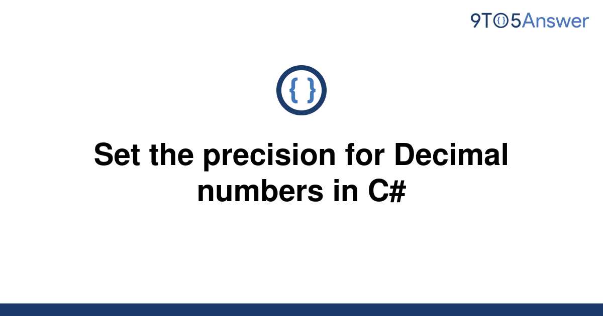 solved-set-the-precision-for-decimal-numbers-in-c-9to5answer