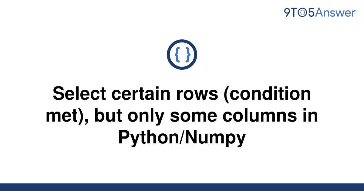 solved-select-certain-rows-condition-met-but-only-9to5answer