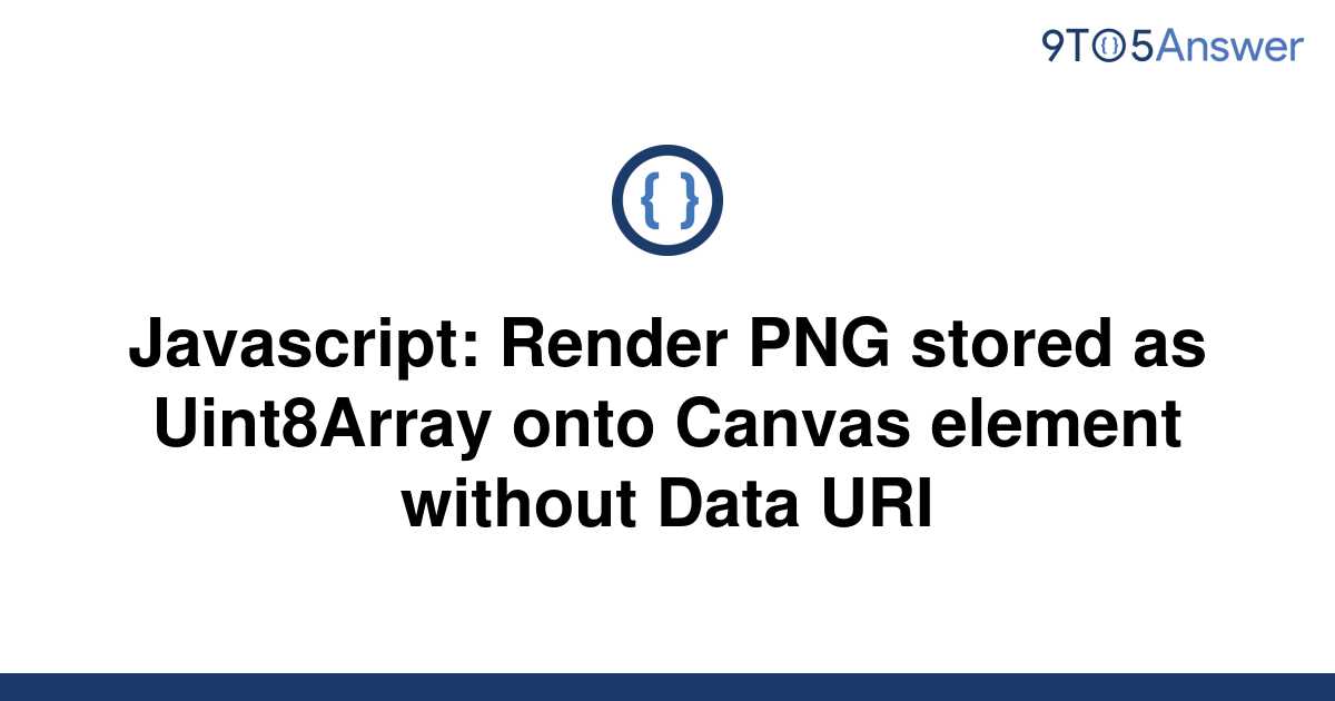 solved-javascript-render-png-stored-as-uint8array-onto-9to5answer