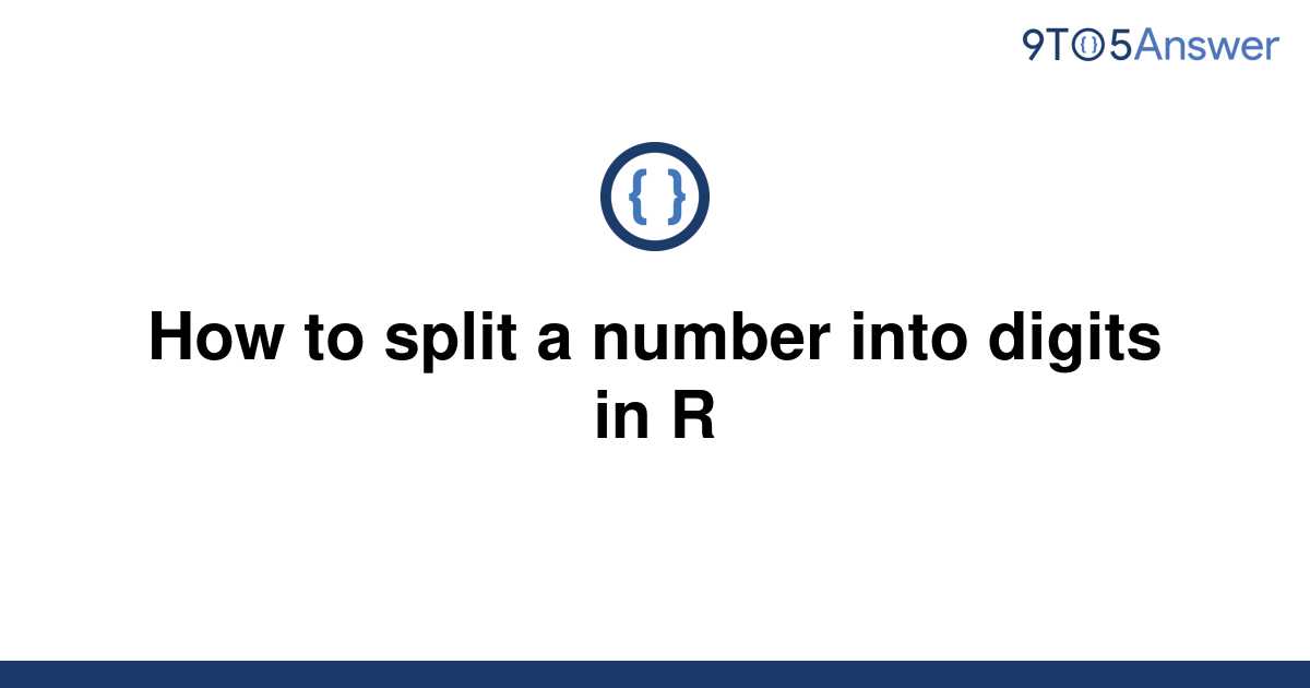 solved-how-to-split-a-number-into-digits-in-r-9to5answer