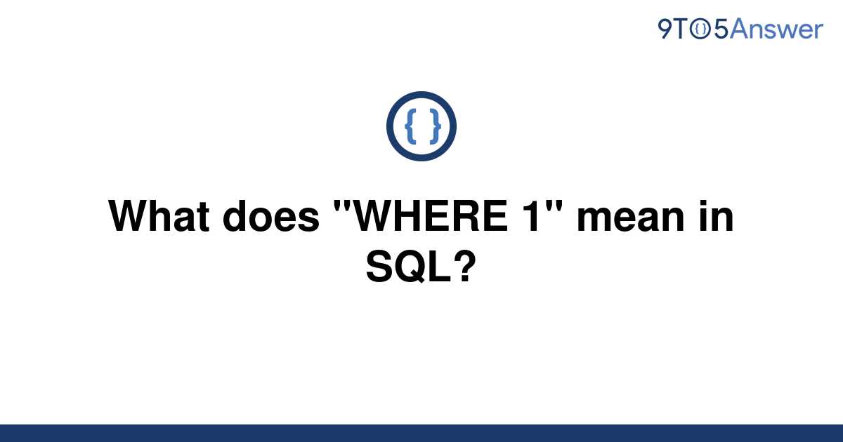 solved-what-does-where-1-mean-in-sql-9to5answer