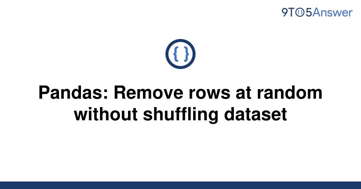 solved-pandas-remove-rows-at-random-without-shuffling-9to5answer