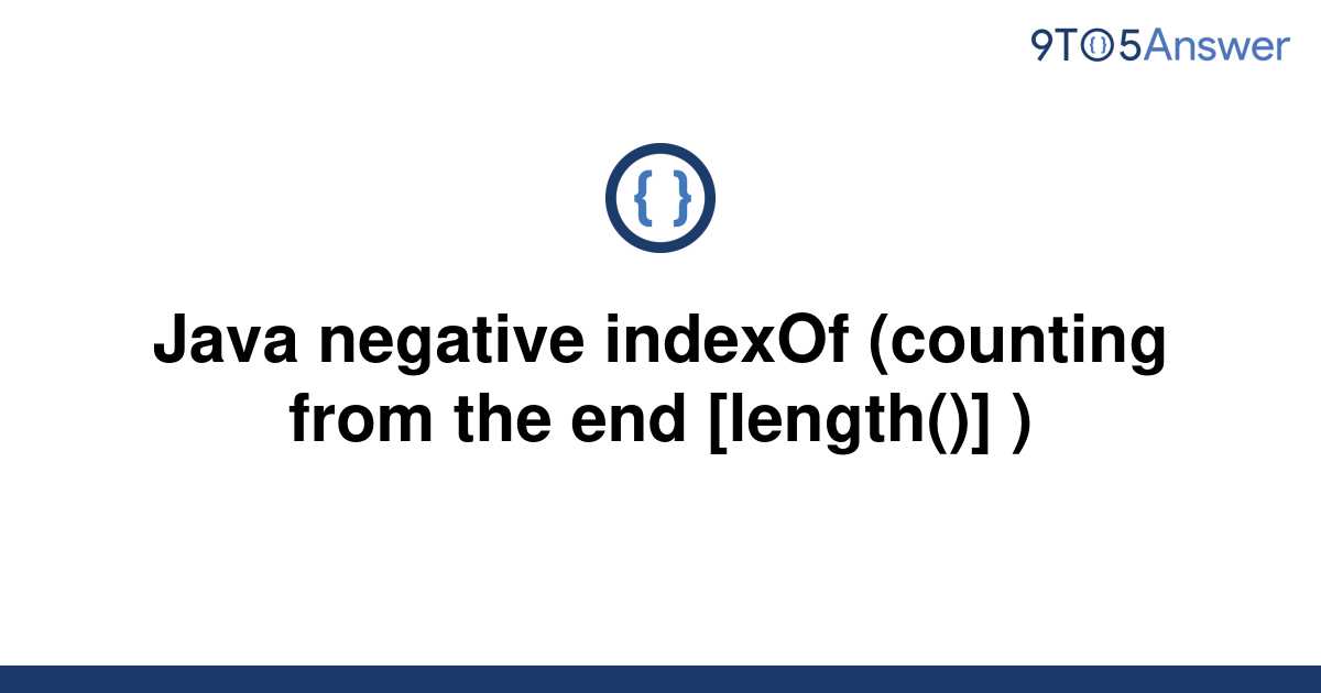 solved-java-negative-indexof-counting-from-the-end-9to5answer