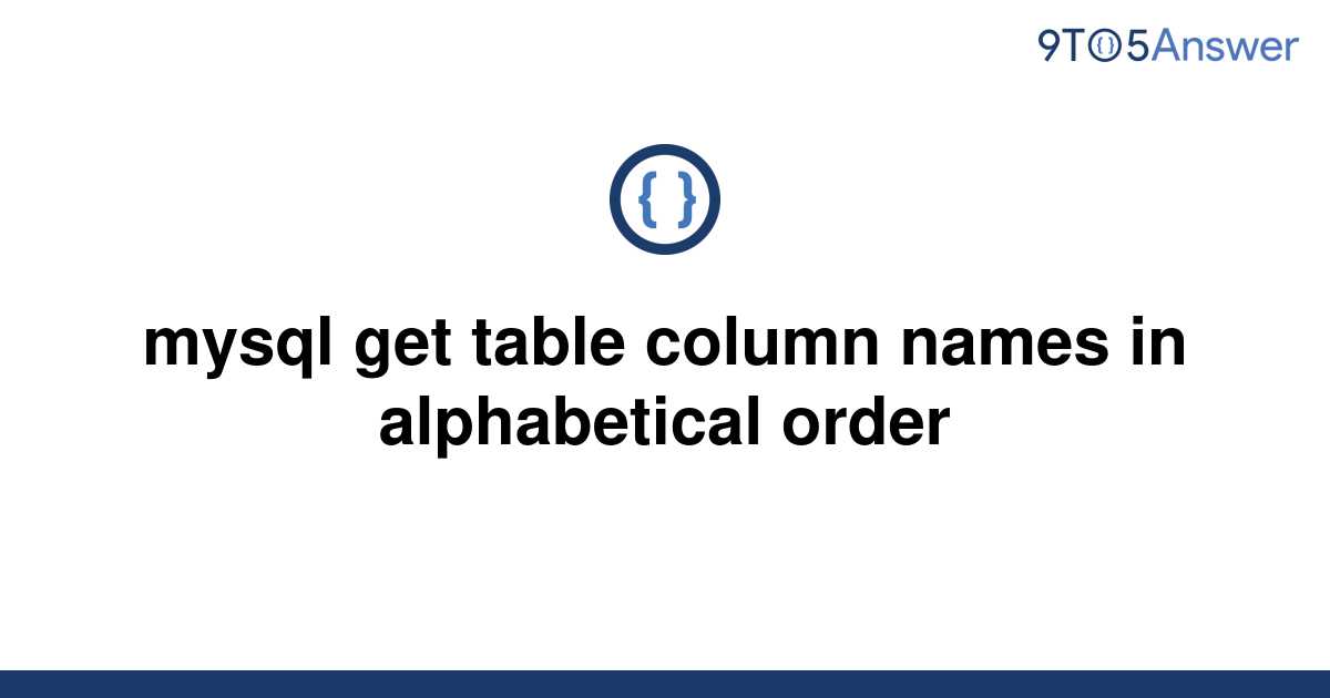 solved-mysql-get-table-column-names-in-alphabetical-9to5answer