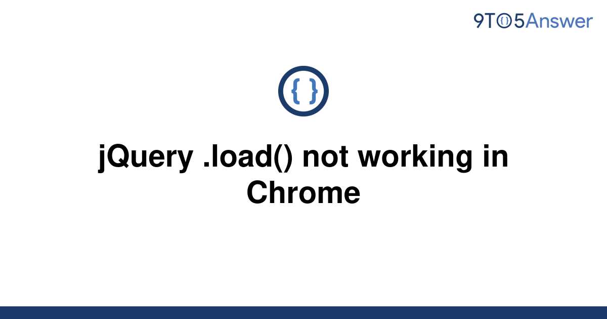 solved-jquery-load-not-working-in-chrome-9to5answer