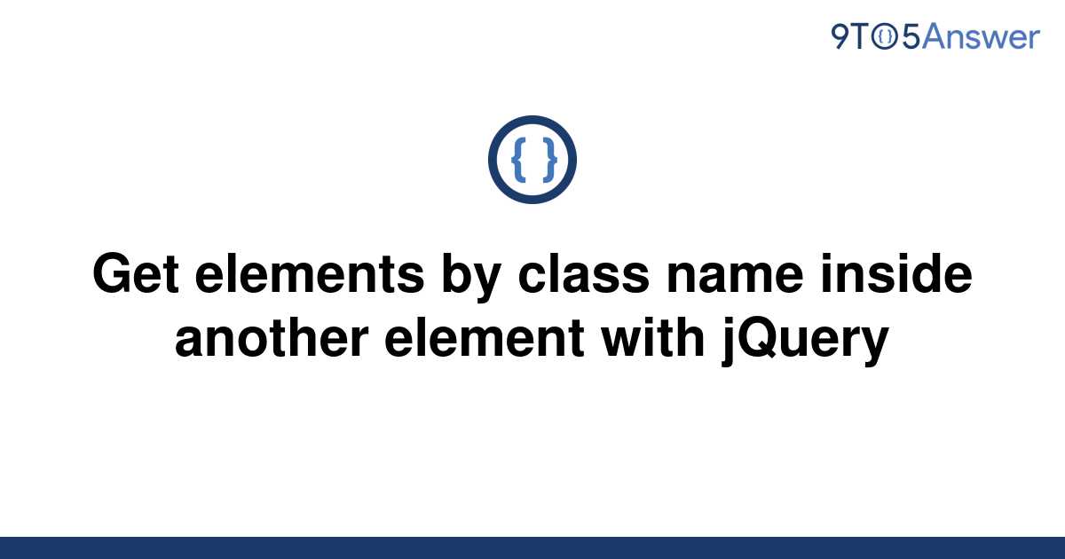 solved-javascript-get-element-by-class-name-not-9to5answer