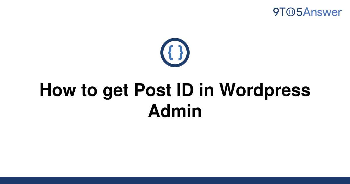 solved-how-to-get-post-id-in-wordpress-admin-9to5answer