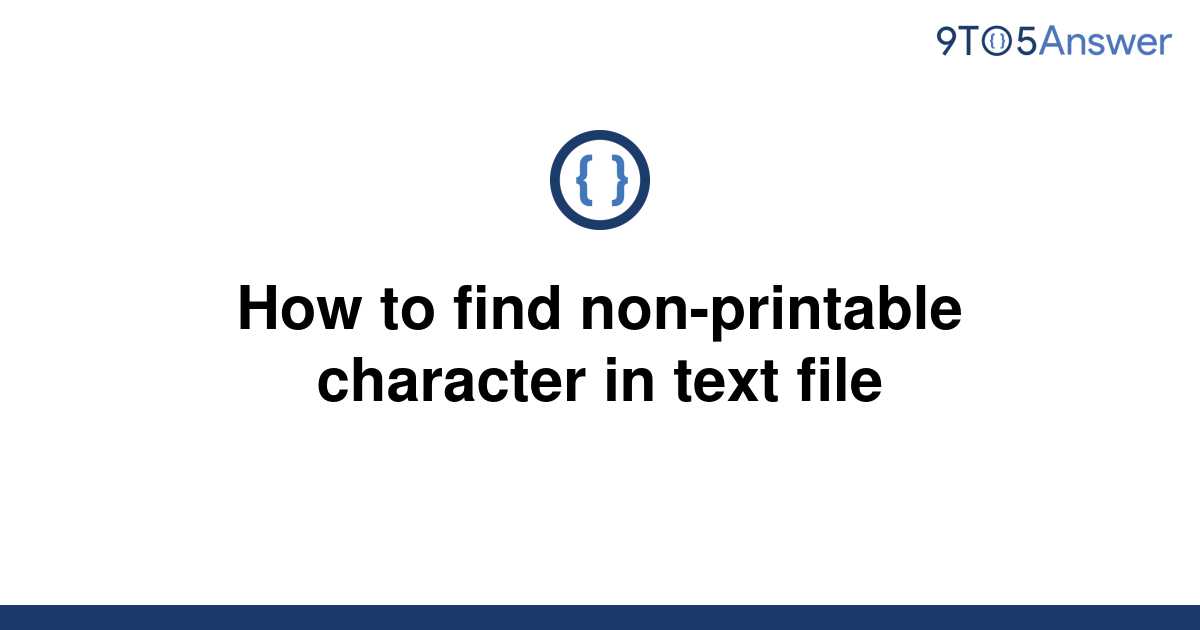 Solved How to find non printable character in text file 9to5Answer