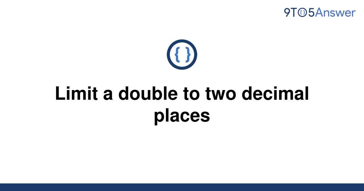 solved-limit-a-double-to-two-decimal-places-9to5answer