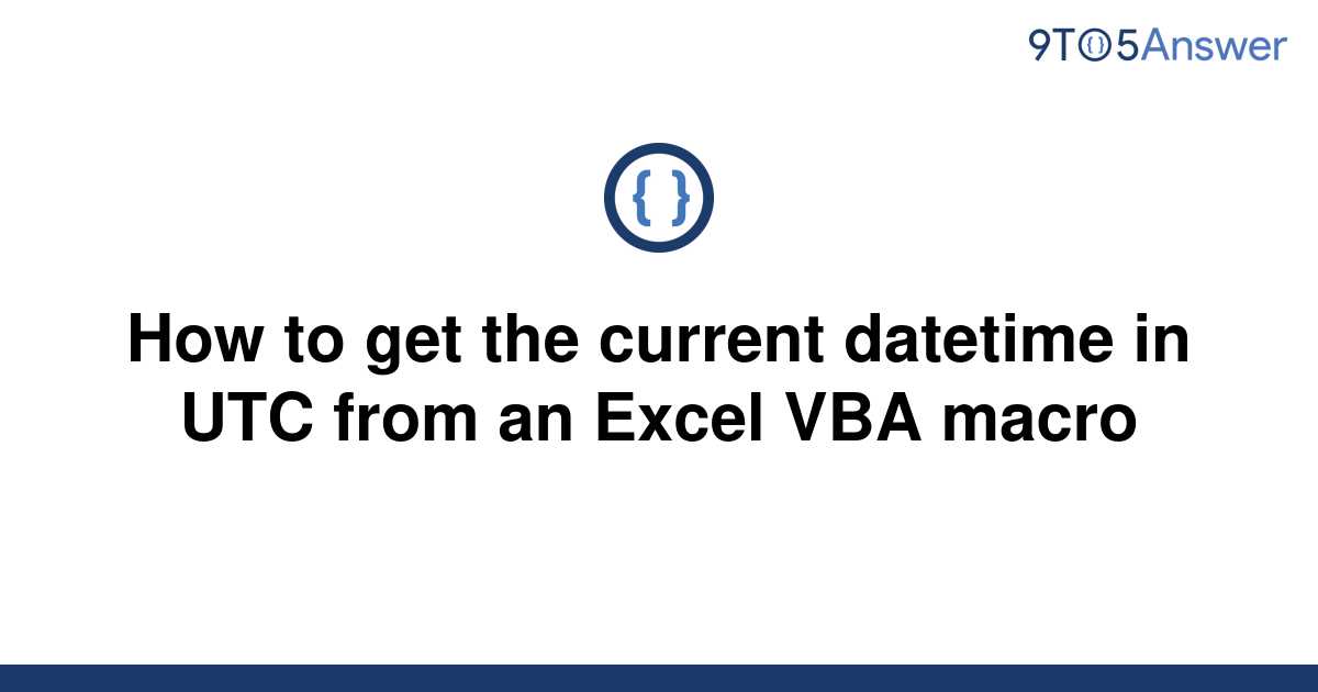 solved-how-to-get-the-current-datetime-in-utc-from-an-9to5answer