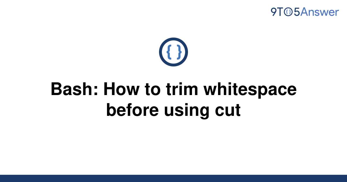 solved-bash-how-to-trim-whitespace-before-using-cut-9to5answer