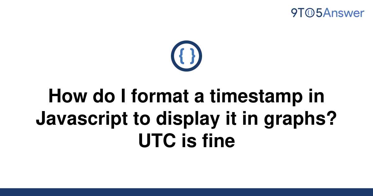 solved-how-do-i-format-a-timestamp-in-javascript-to-9to5answer