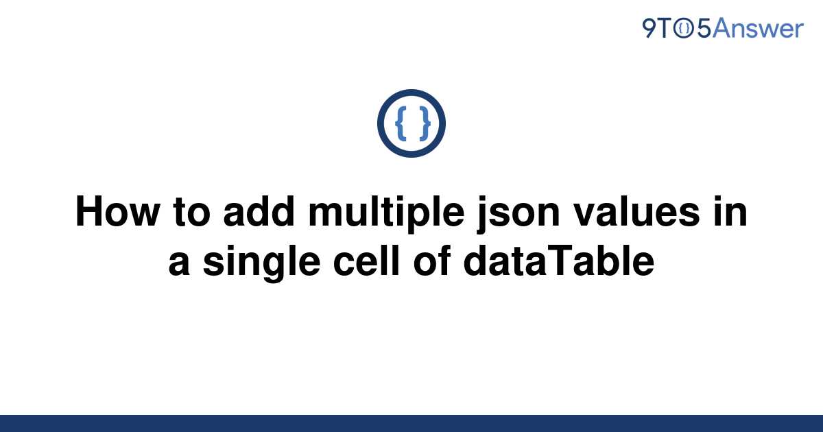 solved-how-to-add-multiple-json-values-in-a-single-cell-9to5answer