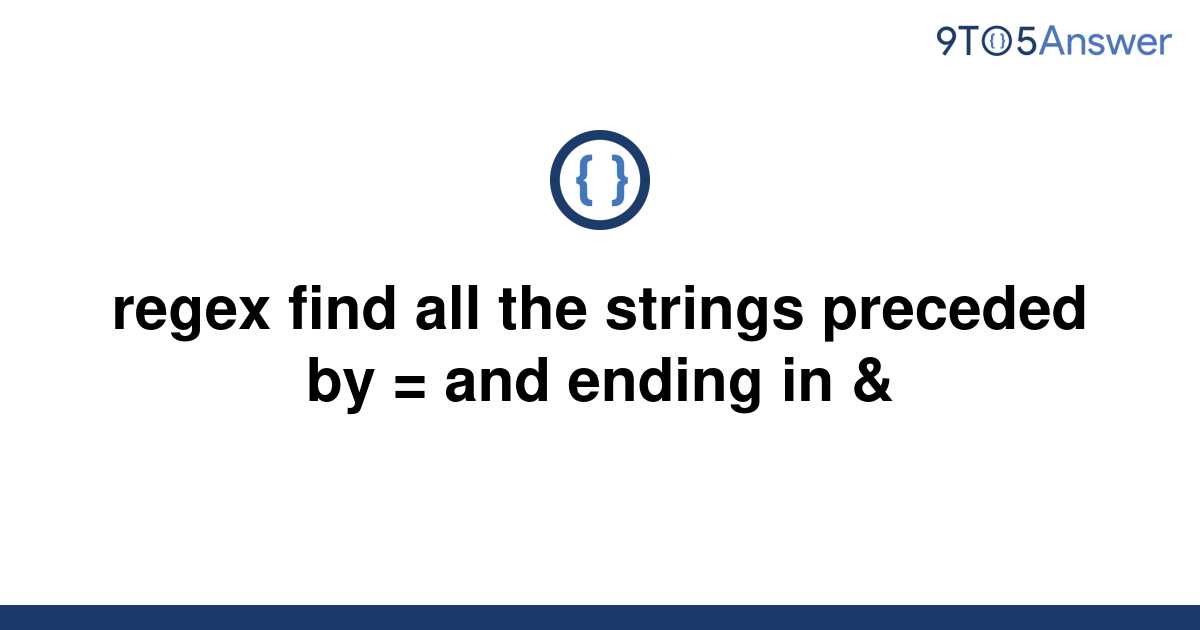 solved-regex-find-all-the-strings-preceded-by-and-9to5answer