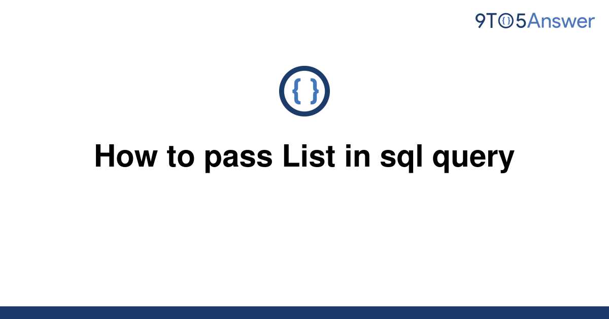 solved-how-to-pass-list-in-sql-query-9to5answer