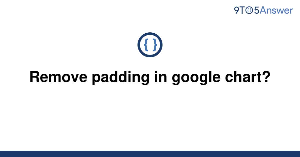 solved-remove-padding-in-google-chart-9to5answer