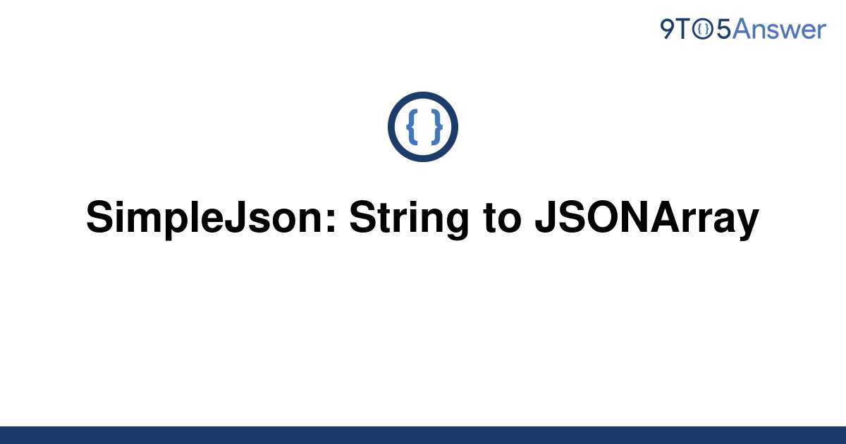 solved-simplejson-string-to-jsonarray-9to5answer