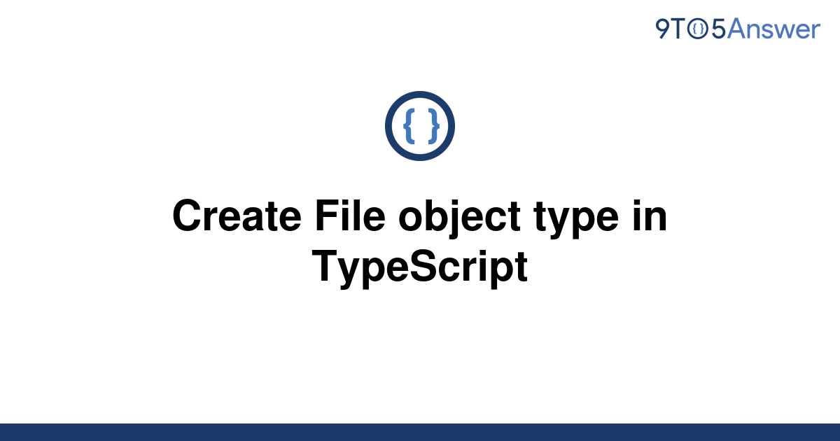 solved-create-file-object-type-in-typescript-9to5answer