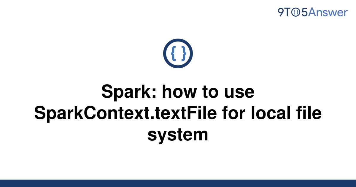 solved-spark-how-to-use-sparkcontext-textfile-for-9to5answer